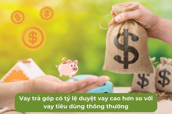 Vay trả góp có tỷ lệ duyệt vay cao hơn so với vay tiêu dùng thông thường